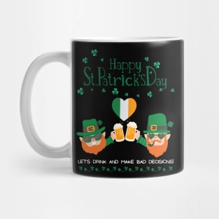 Let`s drink and make bad decisons.St. Patrick Shamrock Shenanigans Irish Luck Mug